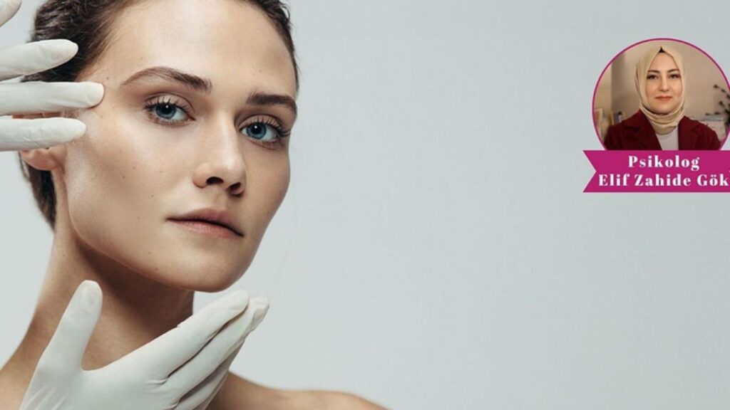 psikolog elif zahide gokten onemli uyari guzellik takintisi estetik kaygiyi artiriyor B2JpYz8N.jpg