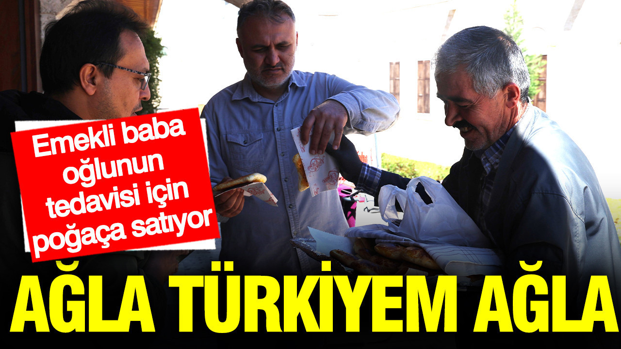 Tedavi İçin Poğaça Satan Emekli Baba: “Ağla Türkiye’m, Ağla”