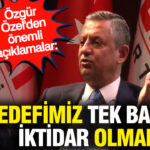 Ozgur ozelden onemli aciklamalar hedefimiz tek basina iktidar olmak DE3bJZYg