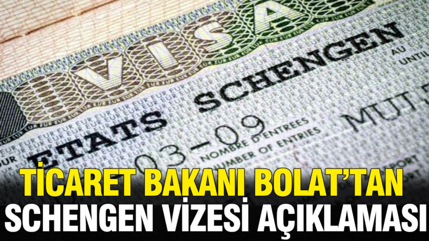 Ticaret bakani bolattan dikkat ceken schengen vizesi aciklamasi wLyVW5a9