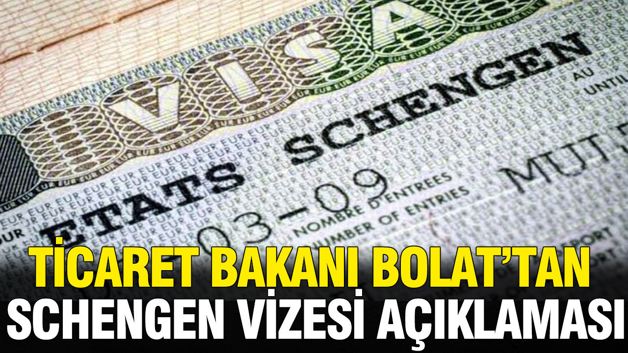 Ticaret bakani bolattan dikkat ceken schengen vizesi aciklamasi wLyVW5a9